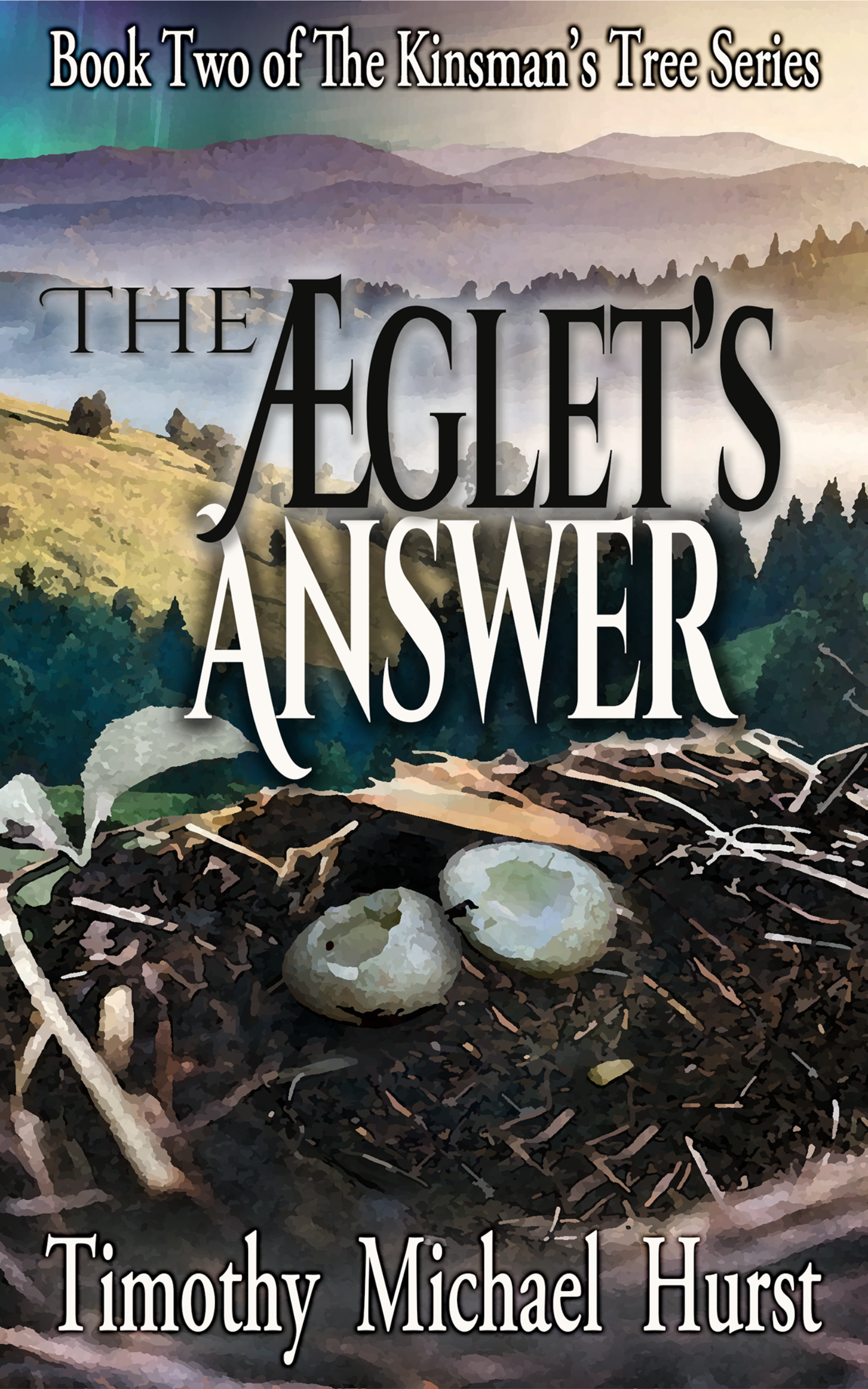 The Æglet's Answer by Timothy Michael Hurst - Christian fantasy Book Two in the tradition of C.S. Lewis, cover featuring misty mountains under aurora sky with glowing nest evoking hope and redemption